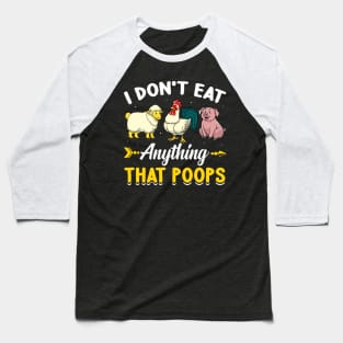 I Don't Eat Anything That Poops Funny Vegan Baseball T-Shirt